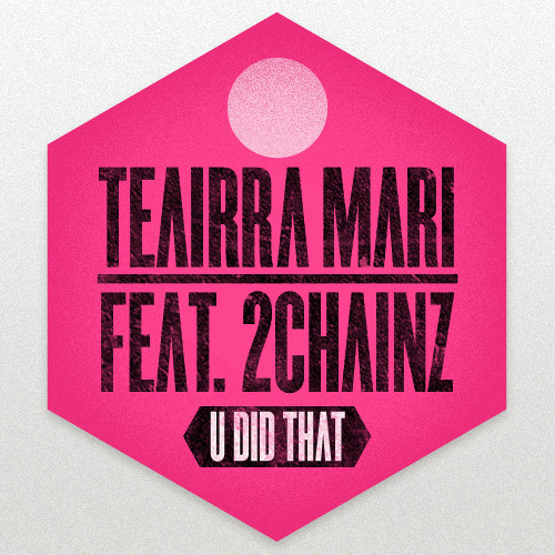 Teairra Mari - U Did That (Remix) (ft. 2 Chainz)