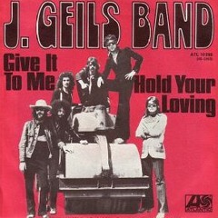 "Give It To Me"  - The J. Geils Band (8-track tape)