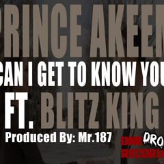 Get To Know You Feat.Blitz King (Produced By Mr.187)