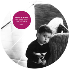 Pepe Acebal - We Will Stay Together (original mix)