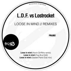 L.D.F. vs Lostrocket - Loose In Mind (Kevin Griffiths Remix)