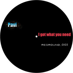 PAVI _ I Got What You Need (CHINA Remix) _ REGROUND REC.