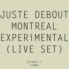 JEREMIE JERMS - JUSTE DEBOUT MONTREAL - EXPERIMENTAL (LIVE SET)