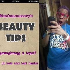 Famouscoryb - beauty tips prod lil keis and lexi banks @imfamouscoryb promo use only