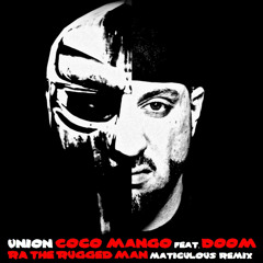 Union - Coco Mango feat. DOOM & RA the Rugged Man (maticulous remix)