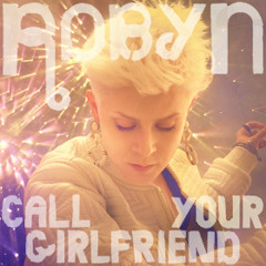 Robyn - Call Your Girlfriend (Sultan + Ned Shepard Club Mix)