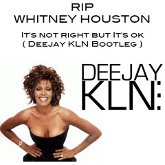 RIP Whitney Houston - It's not right but It's ok (Deejay KLN)