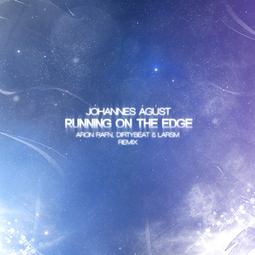 Jóhannes Ágúst - Running On The Edge (DirtyBeat & Aron Rafn feat LarsM Remix)