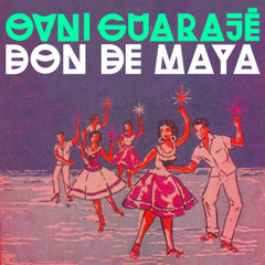 Ovni Guarajé - Don de Maya (Bigote Remix)