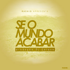 Rashid - Se o Mundo Acabar (prod. Dj Caique)