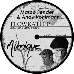 .mimique6 - MARCO FENDER & ANDY KOHLMANN - FLOWKATI EP - FLOWKATI - (preview cut)