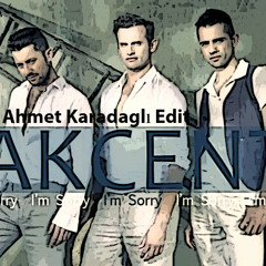 Akcent - I'm Sorry (Ahmet Karadaglı Edit)