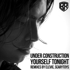 Under Construction - Yourself Tonight (Scary Toys Remix) *Played by Paul Oakenfold*
