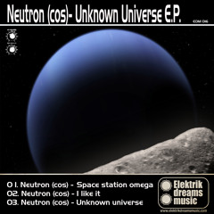 Neutron (cos) - Unknown Universe [Out Now on Beatport!!!] www.elektrikdreamsmusic.com