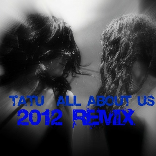 TATu - All About Us (2012 Remix)