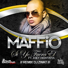 Maffio feat. Joey Montana - Si Yo Fuera El (Dj Zwat Club Machine Remix)