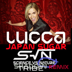 Lucca - Japan Sugar (Nature from SVN vs Shadowtribe Remix)