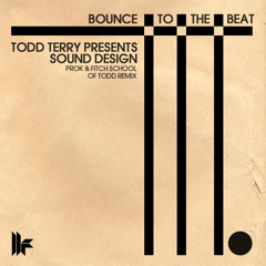 Todd Terry - Bounce to the beat (Prok & Fitch School of Todd remix) Out 20.02.12