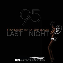 Stan Kolev Feat Tatiana Blades - Last Night (Original Mix)