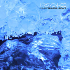 KRIS MENACE . COLD SPRING . MIXTAPE. MARCH 2012