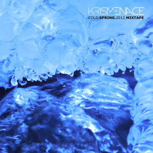 KRIS MENACE . COLD SPRING . MIXTAPE. MARCH 2012
