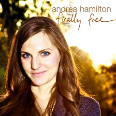 Finally Free (co-write with Andrea Hamilton)