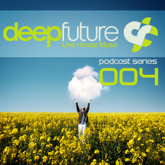Deep Future ® - Podcast Series 004 -  FREE DOWNLOAD