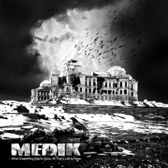 Medik - When Everything Else Is Gone, All That's Left Is Hope