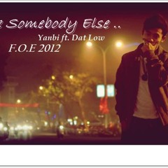 You have somebody Else - Yanbi ft. Đạt Lồw