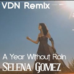 Selena Gomez - A Year Without Rain (VDN Remix) (B2)