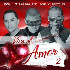 Will & Gama Ft. Joe & Jetziel - Viva el amor 2 (Prod By Oddy & Jetziel)