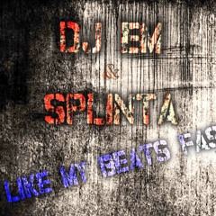 DJ eM & Splinta - I Like My Beats Fast (Original Mix) [FREE DOWNLOAD]