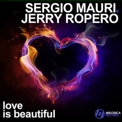 Sergio Mauri & Jerry Ropero - Love is Beautiful (Dab & Sissa Edit)