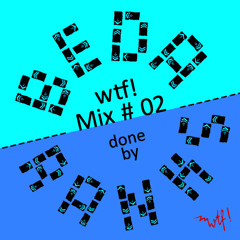 wtf! Mix # 02 - by Beda Ranks