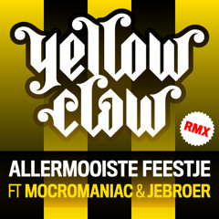 Yellow Claw - Allermooiste Feestje Remix Ft. MocroManiac & Jebroer