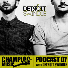 Detroit Swindle - Champloo Music Podcast #07