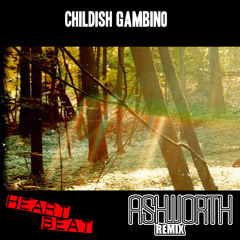 Childish Gambino - Heartbeat (Ashworth Remix)
