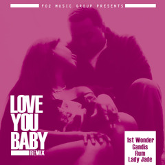 The Official LOVE YOU BABY [Remix]Feat. Candis (SheIsHipHop), 1st Wonder, Rum, & Lady Jade