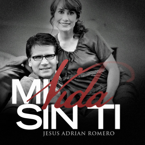 Perplejo disculpa De alguna manera Stream Mi Vida Sin Ti - Jesus Adrian Romero by Vastago Producciones |  Listen online for free on SoundCloud