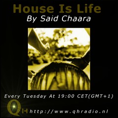 Said Chaara - House Is Life # 57 (14-02-2012) QHRadio Show