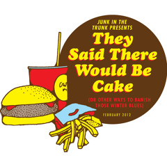 Junk In The Trunk February 2012 • They Said There Would Be Cake