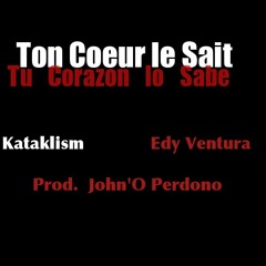 John'O Perdono - Akecheta - Edy Ventura - Kosmo - Smok - Tu corazón lo sabe (Ton coeur le sait)
