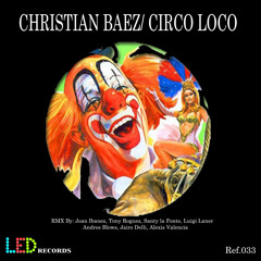 Christian Baez - Circo Loco ( Santy Lafonte Remix ) Ref.033 LED récords