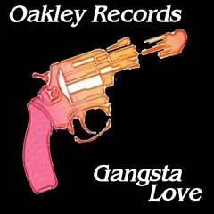 Oakley Records - Gangsta Love