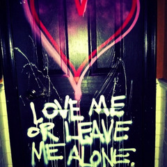 Love me or Leave me alone