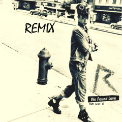 Rihanna ft. Ivan G - We Found Love [Remix] (Final Version)