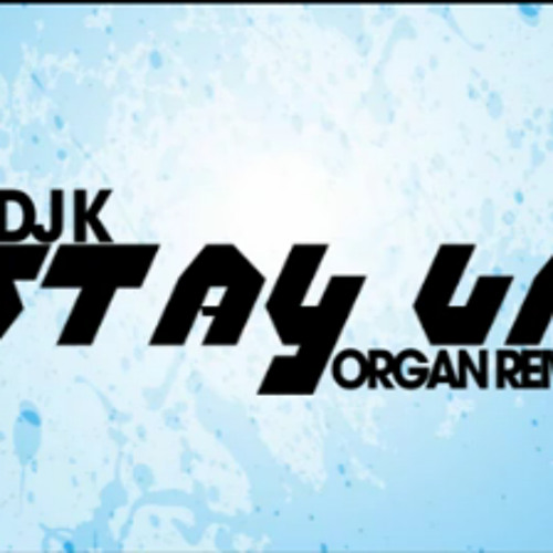DJ K - Stay Up (Organ Mix) [MASTER] [FREE DOWNLOAD]
