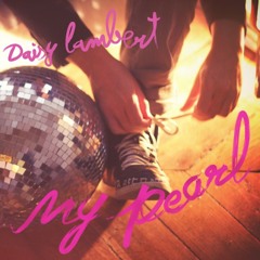 Daisy Lambert - My Pearl