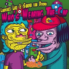 Laidback Luke & Sander Van Doorn - Who's Wearing The Cap (A-Trak Remix)