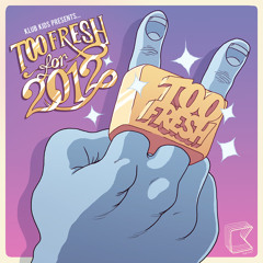 Too Fresh (Too Fresh 2012 Remix) - Too Fresh ***FREE DOWNLOAD***